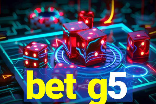bet g5